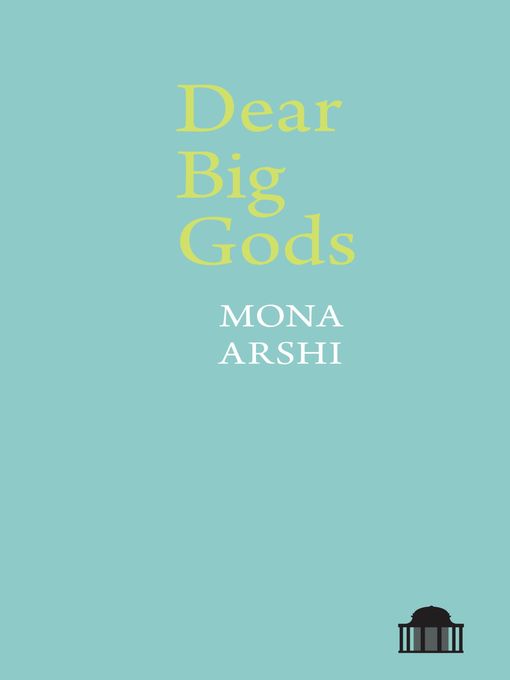Title details for Dear Big Gods by Mona Arshi - Available